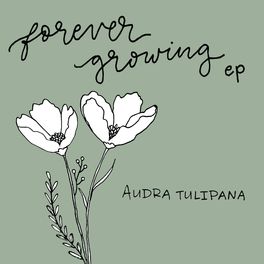 Audra Tulipana - Forever Growing.jpg